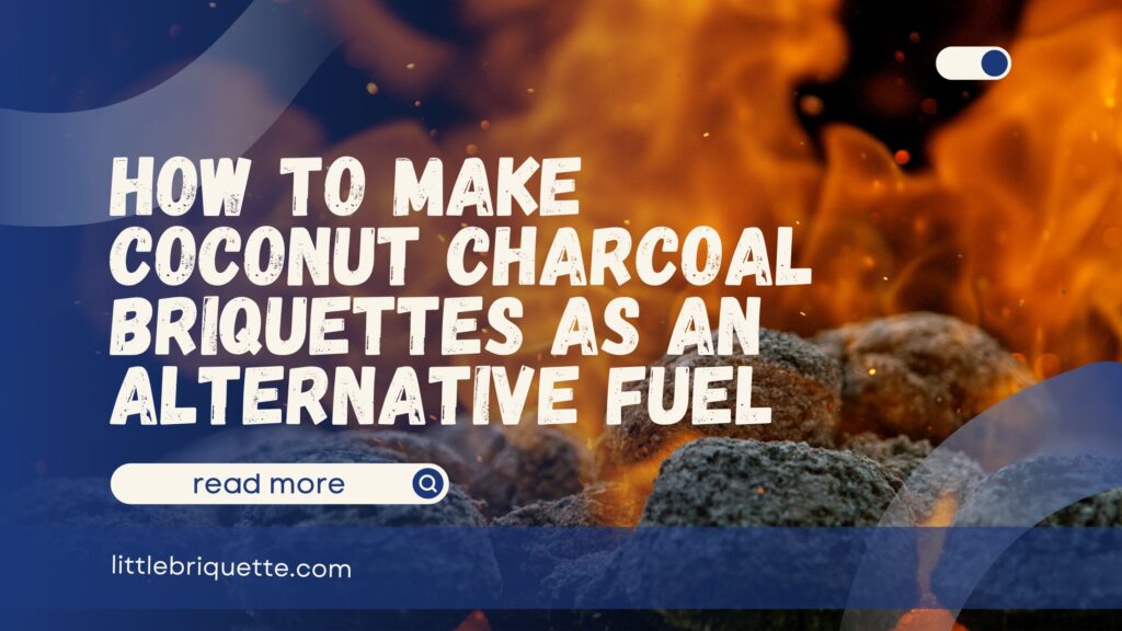 How to Make Coconut Charcoal Briquettes