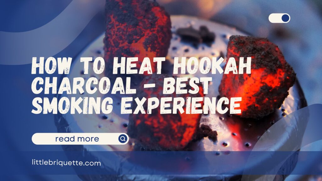 How to Heat Hookah Charcoal