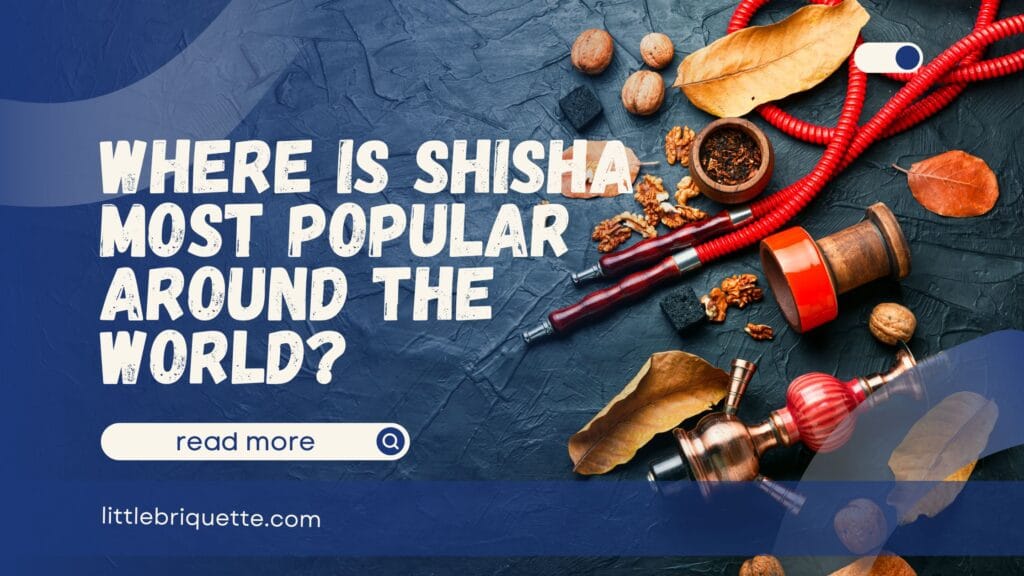 Where is Shisha Most Popular