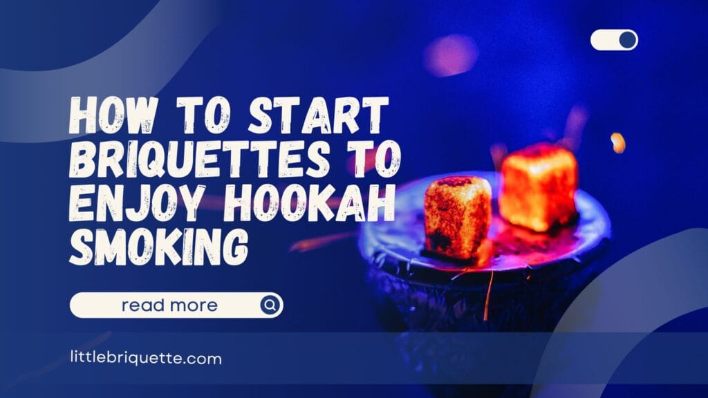 How to Start Briquettes