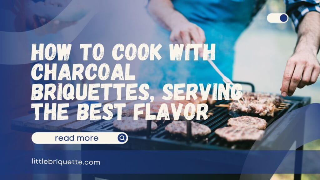 How to Cook With Charcoal Briquettes